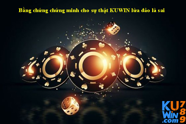 Bằng chứng chứng minh cho sự thật KUWIN lừa đảo là sai 